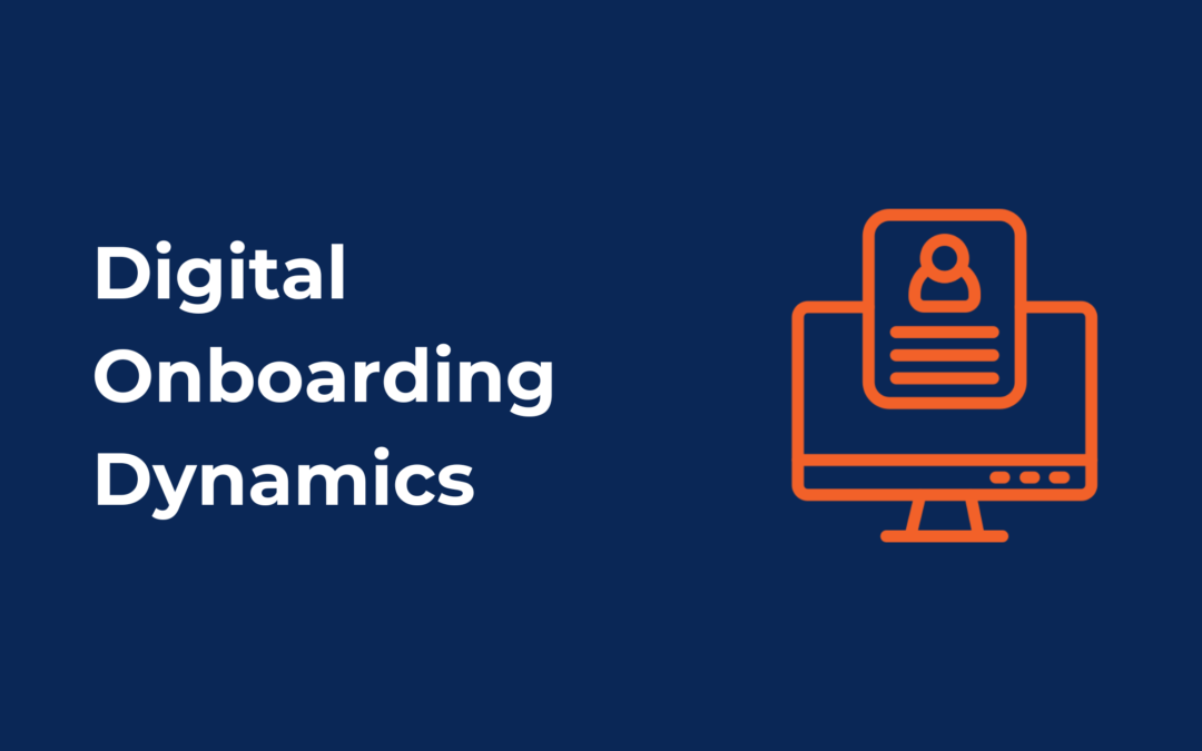 Digital Onboarding Dynamics: Enhancing Customer Experience and Streamlining Processes with Technological Innovations